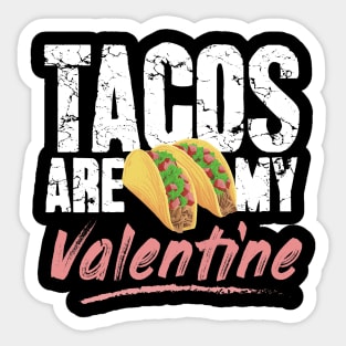 Tacos are my valentine Sticker